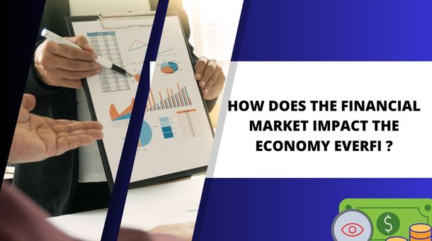 How does the financial market impact the economy everfi ?